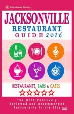 Jacksonville Restaurant Guide 2016: Best Rated Restaurants in Jacksonville, Florida - 500 Restaurants, Bars and Cafés recommended for Visitors, 2016