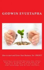 How to start and Grow Your Business For PROFIT: Starting a successful business has always been easy to those who know how to go about it. With this, y