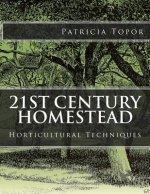 21st Century Homestead: Horticultural Techniques