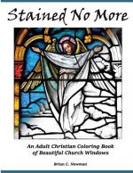 Stained No More: An Adult Christian Coloring Book of Beautiful Church Windows
