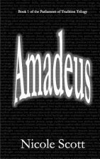 Amadeus: Book 1 of the Parliament of Tradition Trilogy