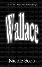 Wallace: Book 2 of the Parliament of Tradition Trilogy