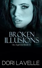 Broken Illusions (His Agenda 3): A Disturbing Psychological Thriller