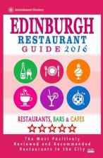 Edinburgh Restaurant Guide 2016: Best Rated Restaurants in Edinburgh, United Kingdom - 500 restaurants, bars and cafés recommended for visitors, 2016