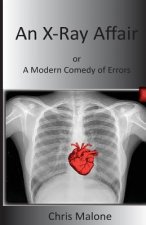 An X-Ray Affair: Or a Modern Comedy of Errors
