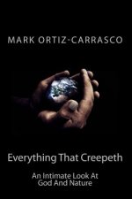 Everything That Creepeth: An Intimate Look At God And Nature
