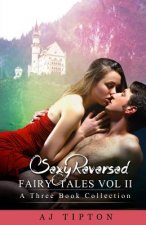 Sexy Reversed Fairy Tales Vol II: A Three Book Collection