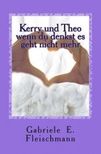 Kerry und Theo: Wenn du denkst es geht nicht mehr