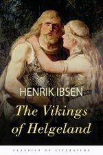 The Vikings of Helgeland: A Play in Four Acts