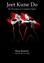 Jeet Kune Do: The Principles of a Complete Fighter