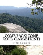 Come Rack! Come Rope! (Large Print): (Robert Hugh Benson Classics Collection)