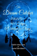 The Dream Catcher: PAWS: 101 Steps A Catalyst for Change