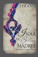 Isola du Belles Madres: Part One: Disturbing the Peace