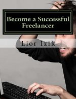 Become a Successful Freelancer - Step by Step: Taught by a Canadian employer with over 1000 projects and 15 years of offshore experience