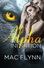 Alpha Initiation (Alpha Blood #1) (Werewolf Romance)
