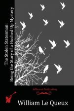 The Stolen Statesman: Being the Story of a Hushed Up Mystery