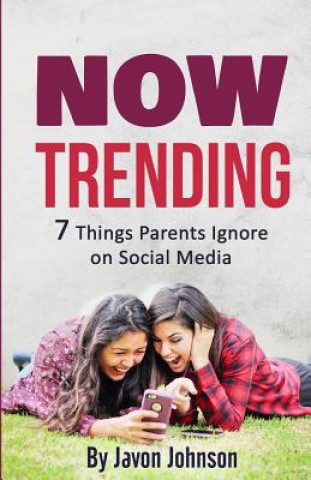 Now Trending: 7 Things Parents Ignore on Social Media