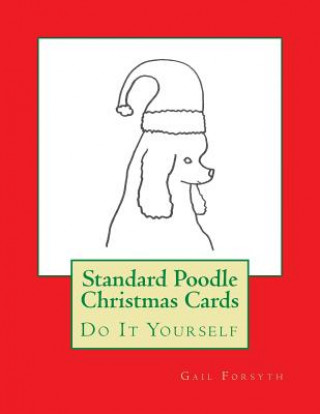 Standard Poodle Christmas Cards: Do It Yourself