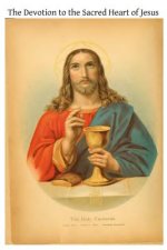 The Devotion to the Sacred Heart of Jesus: Intended Specially for Priests and Candidates for the Priesthood