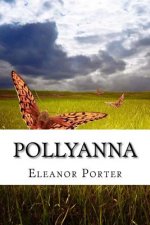 Pollyanna: (Eleanor H. Porter Classics Collection)