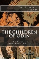 The Children of Odin: The Book of Northern Myths (The Esoteric Library)