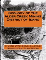 Geology of the Alder Creek Mining District of Idaho