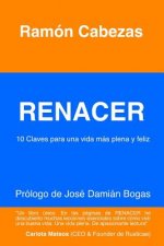 Renacer: 10 Claves para una vida mas plena y feliz