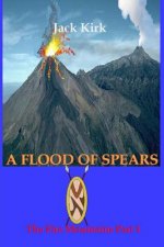 A Flood of Spears: The Fire Mountains Part 1