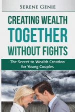 Creating Wealth Together without Fights: The Secret to Wealth Creation for Young Couples