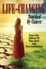 Life-Changing: Touched By Cancer