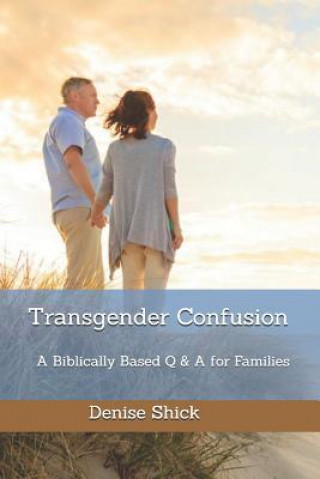 Transgender Confusion: A Biblical Based Q& A For Families