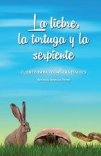 La liebre, la tortuga y la serpiente: Cuento para todas las edades
