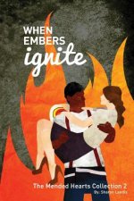 When Embers Ignite: The Mended Hearts Collection Book 2