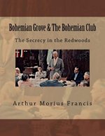 Bohemian Grove & The Bohemian Club: The Secrecy in the Redwoods