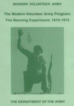 The Modern Volunteer Army Program: The Benning Experiment, 1970-1972
