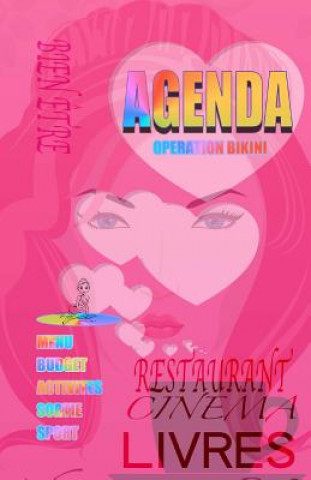 Agenda. OPERATION BIKINI: AGENDA 2016: budget, sorties, restaurant, menu, activités, sport. (O M J)(Brožovaná)