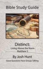 Bible Study Guide -- Distinct, Living Above the Norm: Good Questions Have Groups Talking