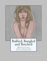 Bullied, Bungled and Botched: Monologues about Bullying and Depression
