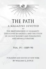 The Path: Volume 4: A Magazine Dedicated to the Brotherhood of Humanity, Theosophy in America, and the Study of Occult Science a
