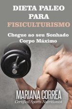 DIETA PALEO Para FISICULTURISMO: Chegue ao seu Sonhado Corpo Maximo