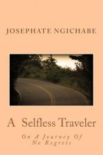 A Selfless Traveler: On A Journey Of No Regrets