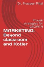 Marketing: Beyond classroom and Kotler