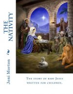 The Nativity: The story of baby Jesus written for children.