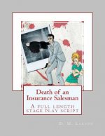 Death of an Insurance Salesman: A full length stage play script