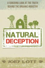 Natural Deception: A Sobering Look at the Truth Behind the Organic Food Industry