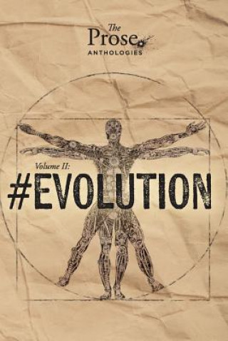 The Prose Anthologies: Volume II - #Evolution