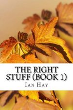 The Right Stuff (Book 1): (Ian Hay Classics Collection)