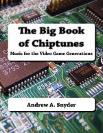 The Big Book of Chiptunes: Music for the Video Game Generations