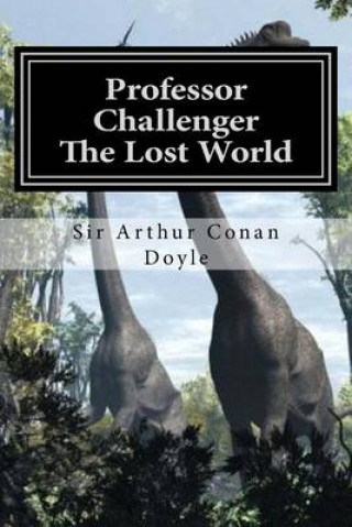 Professor Challenger - The Lost World: Illustrated Edition