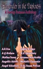 Surrender in the Darkness: A Fantasy Romance Anthology: 2015 Wolf Paw Publications Charity Anthology